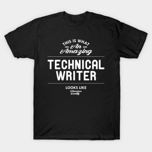 Technical Writer - This is what an amazing technical writer looks like T-Shirt